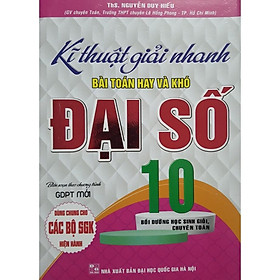 Hình ảnh Sách - Kĩ thuật giải nhanh bài Toán hay và khó Đại số Lớp 10 - Biên soạn theo chương trình GDPT mới