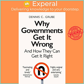 Sách - Why Governments Get It Wrong - And How They Can Get It Right by Dennis C. Grube (UK edition, paperback)