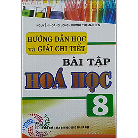 [Download Sách] Hướng Dẫn Học & Giải Chi Tiết Bài Tập Hoá Học 8