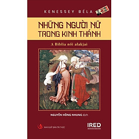 [Download Sách] NHỮNG NGƯỜI NỮ TRONG KINH THÁNH - (A Biblia női alakjai) - Kenessey Béla -