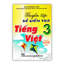 Sách - Tuyển Tập Đề Kiểm Tra Tiếng Việt Lớp 3 (Dùng Chung Cho Các Bộ SGK Hiện Hành)