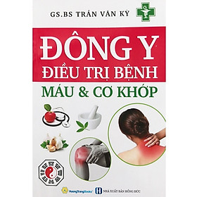 Đông Y Đieu Trị Bệnh Máu Và Cơ Khớp