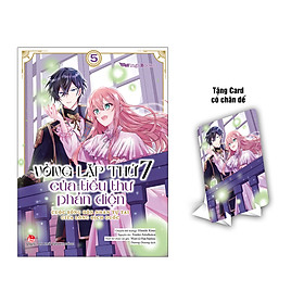 Sách Vòng Lặp Thứ 7 Của Tiểu Thư Phản Diện - Cuộc Sống Hôn Nhân Tự Tại Giữa Lòng Địch Quốc (Chọn Tập Lẻ)