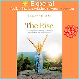 Sách - The Rise : An Unforgettable Journey of Self-Love, Forgiveness, and Transfo by Danette May (US edition, paperback)