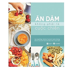 Sách Ăn Dặm Không Phải Là Cuộc Chiến - Bản Quyền