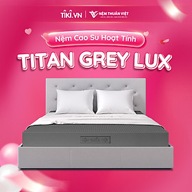 Nệm cao su hoạt tính titan grey lux - êm ái, kháng khuẩn - bảo hành 15 năm