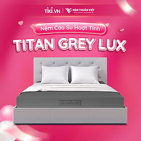 Nệm Cao Su Hoạt Tính Titan Grey Lux - Êm ái, kháng khuẩn - Bảo hành 15 năm