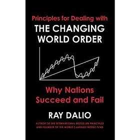 Principles For Dealing With The Changing World Order Why Nations Succeed