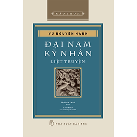 Sách Cảo thơm. Đại Nam kỳ nhân liệt truyện (bìa cứng)