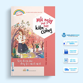 Sách Mỗi Ngày Phải Thật Kiên Cường - Cầu Vồng Tâm Hồn