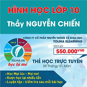 Khóa học Online HÌNH HỌC - TOÁN HỌC LỚP 10 Thầy NGUYỄN CHIẾN - Toliha.vn Khóa 9 Tháng