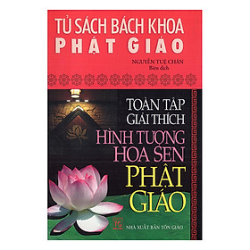 Tủ Sách Bách Khoa PG-Toàn Tập Giải Thích Hình Tượng Hoa Sen Phật Giáo