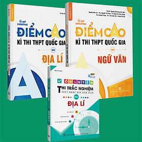 Combo Bí quyết chinh phục điểm cao Ngữ Văn 12 + Địa lí 12 + Ôn luyện Địa lí