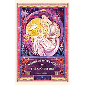 Sách Nghìn Lẻ Một Cách Thế Giới Ra Đời