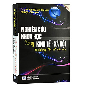 Nghiên Cứu Khoa Học Trong Kinh Tế - Xã Hội Và Hướng Dẫn Viết Luận Văn