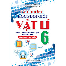 Bồi Dưỡng Học Sinh Giỏi Vật Lí 6 (Phiên bản mới nhất)