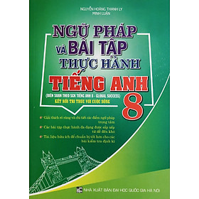 Ngữ Pháp Và Bài Tập Thực Hành Tiếng Anh 8 (Dùng Kèm Global Success)