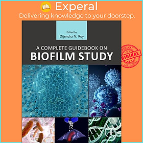 Sách - A Complete Guidebook on Biofilm Study by Dijendra N. Roy (UK edition, paperback)