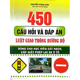 450 Câu Hỏi và Đáp Án Luật Giao Thông Đường Bộ  Dùng Cho học Viên sát