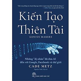 Kiến Tạo Thiên Tài - Những "Dị Nhân" Đã Đưa AI Đến Với Google, F.a.c.e.b.o.o.k Và Thế Giới -  TRE