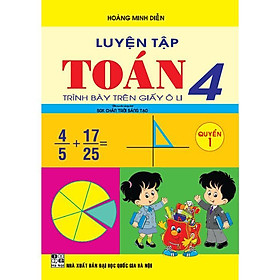 Luyện Tập Toán Lớp 4 - Quyển 1 - Trình Bày Trên Giấy Ô Li - Bám Sát SGK Chân Trời Sáng Tạo - Hồng Ân - Li Jing