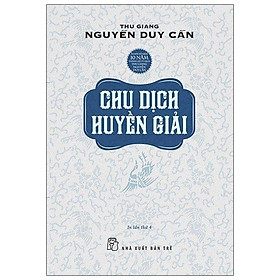 Thu Giang Nguyễn Duy Cần - Chu Dịch Huyền Giải