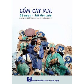 Gốm Cây Mai – Đề Ngạn Sài Gòn xưa