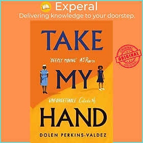 Sách - Take My Hand : The inspiring and unforgettable new novel from the by Dolen Perkins-Valdez (UK edition, hardcover)