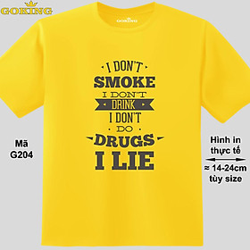 I Don't Smoke I Don't Drink I Don't Do Drugs I Lie, mã G204. Áo thun siêu đẹp cho cả gia đình. Form unisex cho nam nữ, trẻ em, bé trai gái. Quà tặng ý nghĩa