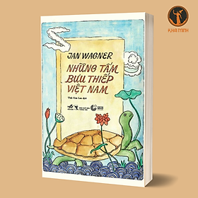 NHỮNG TẤM BƯU THIẾP VIỆT NAM - Jan Wagner - Thái Kim Lan dịch - (bìa mềm) - Thái Kim Lan