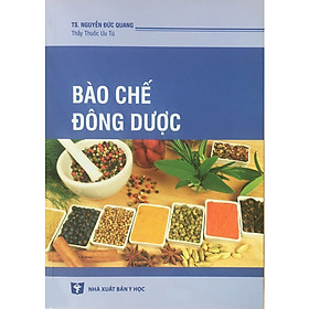 [Download Sách] Bào chế Đông dược (Xuất bản 2019)