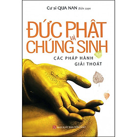 Đức Phật Và Chúng Sinh  Các Pháp Hành Giải Thoát (Tái Bản)