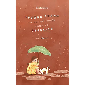 Sách Trưởng Thành Là Khi Nỗi Buồn Cũng Có Deadline - Bản Quyền