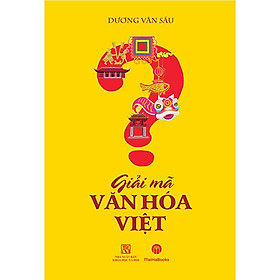 [Download Sách] Giải Mã Văn Hóa Việt