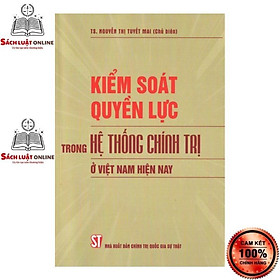 Download sách Sách - Kiểm soát quyền lực trong hệ thống chính trị ở Việt Nam hiện nay