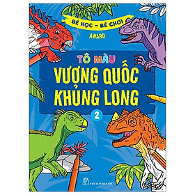 Bé Học-Bé Chơi - Tô Màu Vương Quốc Khủng Long 2