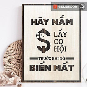 Mua HãyTranh gỗ TBIG - Tranh truyền cảm hứng mẫu câu  Hãy nắm lấy cơ hội trước khi nó biến mất