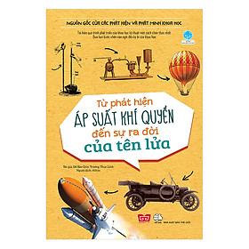 [Download Sách] Nguồn Gốc Của Các Phát Hiện Và Phát Minh Khoa Học - Từ Phát Hiện Áp Suất Khí Quyển Đến Sự Ra Đời Của Tên Lửa