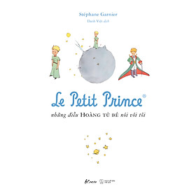 LE PETIT PRINCE - NHỮNG ĐIỀU HOÀNG TỬ BÉ NÓI VỚI TÔI (ĐAI ĐỎ)_AZ