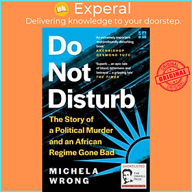 Sách - Do Not Disturb - The Story of a Political Murder and an African Regime G by Michela Wrong (UK edition, paperback)