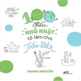 [Download Sách] 100 Điều Nhỏ Nhặt Tớ Làm Cho Trái Đất