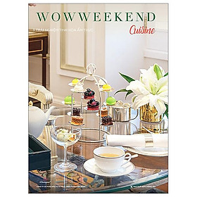 Wowweekend Cuisine - Trải Nghiệm Tinh Hoa Ẩm Thực - Vol 3 - Brunch & Afternoon Tea