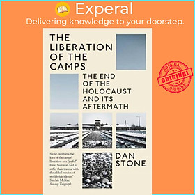 Sách - The Liberation of the Camps - The End of the Holocaust and Its Aftermath by Dan Stone (UK edition, paperback)