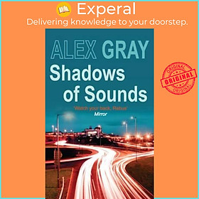 Sách - Shadows of Sounds : The compelling Glasgow crime series by Alex Gray (UK edition, paperback)