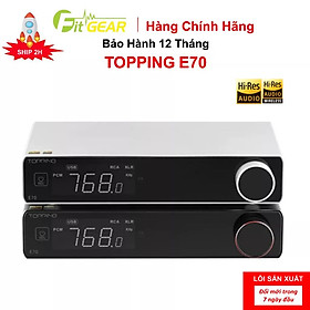 Mua Bộ Giải Mã Âm Thanh DAC Desktop Topping E70 - Hàng Chính Hãng