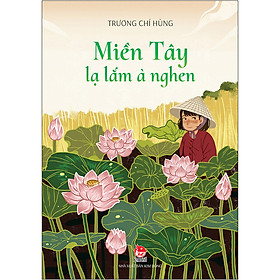 [Download Sách] Miền Tây Lạ Lắm À Nghen