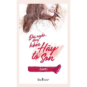 Sách-Đời ngắn đừng khóc hãy tô son
