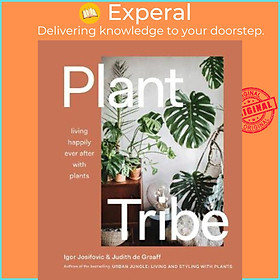 Sách - Plant Tribe : Living Happily Ever After with Plants by Igor Josifovic (hardcover)