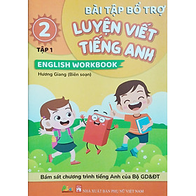 Bài Tập Bổ Trợ Luyện Viết Tiếng Anh - English Workbook Lớp 2 Tập 1