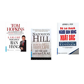 Combo 3 cuốn sách: Làm Chủ Nghệ Thuật Bán Hàng + Napoleon Hill - Để Thế Giới Biết Bạn Là Ai + Để Trở Thành Người Bán Hàng Xuất Sắc